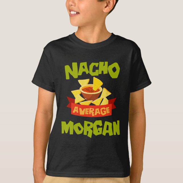 Nacho Average Morgan Funny Birthday Personalized N T Shirt (Framsida)