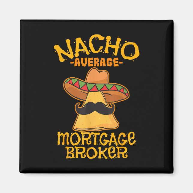 Nacho Average Mortgage Broker Agent Loan Cinco De Magnet (Framsidan)