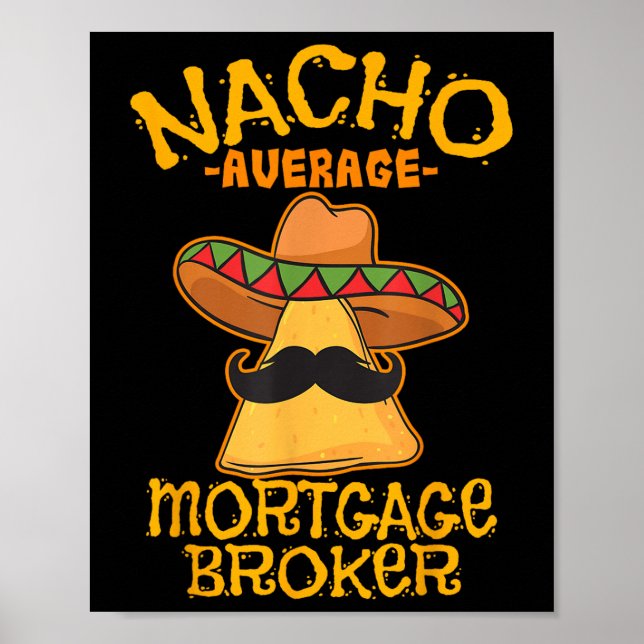 Nacho Average Mortgage Broker Agent Loan Cinco De Poster (Framsidan)