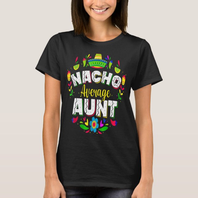 Nacho Average Moster Cinco De Mayo Mexican Matchin T Shirt (Framsida)