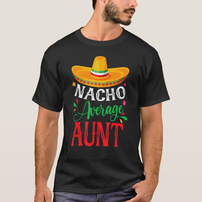 Nacho Average Moster Cinco De Mayo Mexican Matchin T Shirt (Framsida)