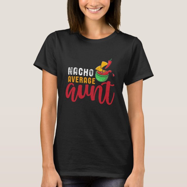 Nacho Average Moster Funny Mexican Food Pun T Shirt (Framsida)
