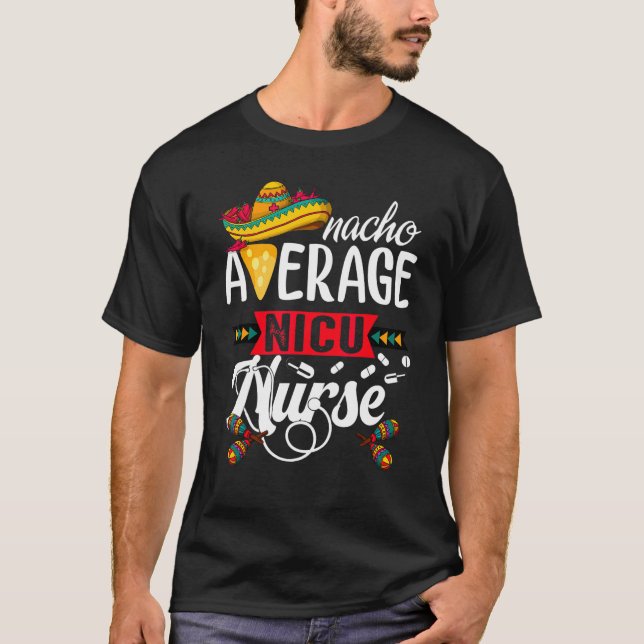Nacho Average Neonatal Intensive Care Unit Cinco D T Shirt (Framsida)