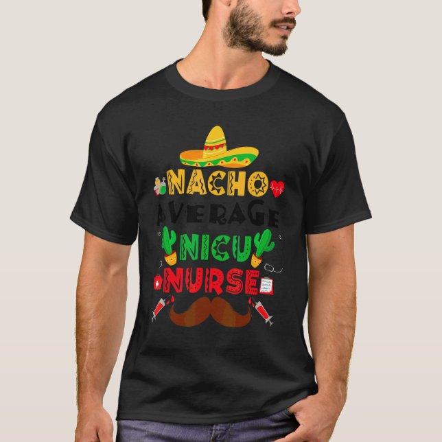Nacho Average Nicu Nurse Cinco De Mayo Nurse T Shirt (Framsida)