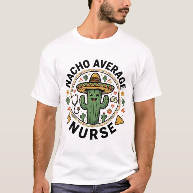 Nacho Average Nurse Cactus Fiesta Shirt Design_1 T (Framsida)