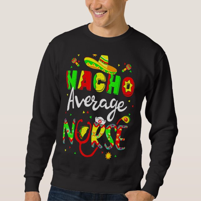 Nacho Average Nurse Cinco De Mayo Fiesta Mexican N Lång Ärmad Tröja (Framsida)