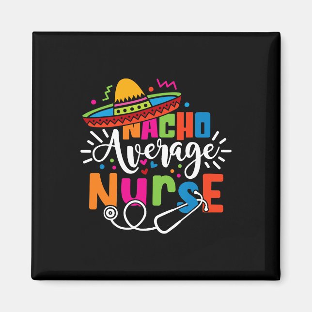 Nacho Average Nurse Cinco De Mayo Fiesta Mexican N Magnet (Framsidan)