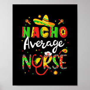 Nacho Average Nurse Cinco De Mayo Fiesta Poster