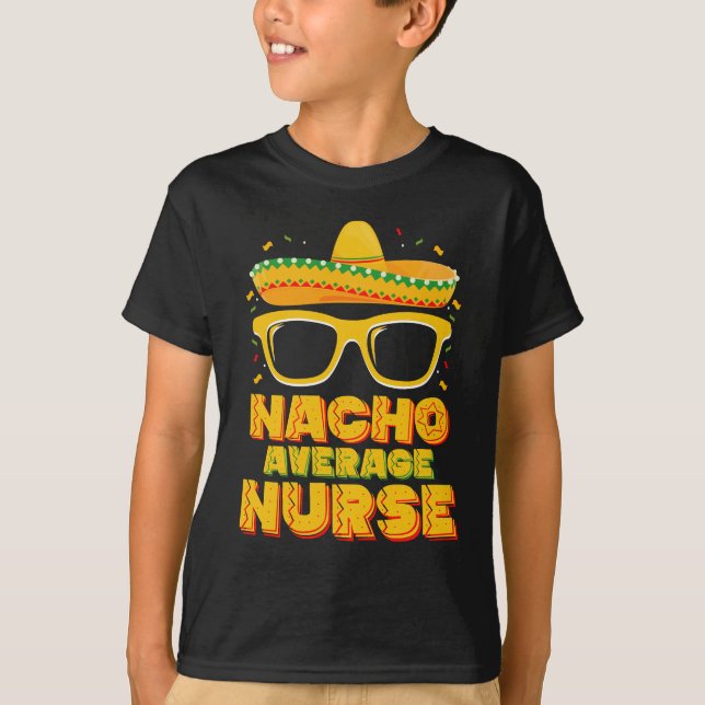 Nacho Average Nurse Cinco De Mayo Matching Family T Shirt (Framsida)