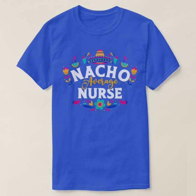 Nacho Average Nurse Cinco De Mayo Mexican Matching T Shirt (Design framsida)