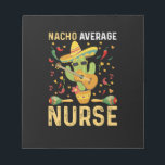 Nacho Average Nurse Cinco De Mayo Mexican Nursing Anteckningsblock<br><div class="desc">Nacho Average Nurse Cinco De Mayo Mexican Nursing</div>