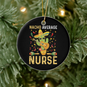 Nacho Average Nurse Cinco De Mayo Mexikansk Omvård Julgransprydnad Keramik