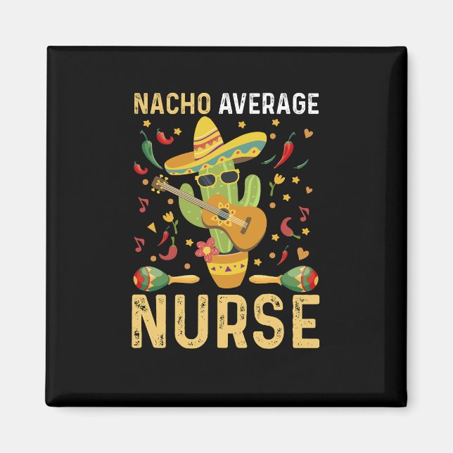 Nacho Average Nurse Cinco De Mayo Mexikansk Omvård Magnet (Framsidan)