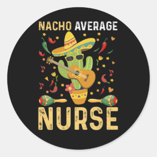 Nacho Average Nurse Cinco De Mayo Mexikansk Omvård Runt Klistermärke