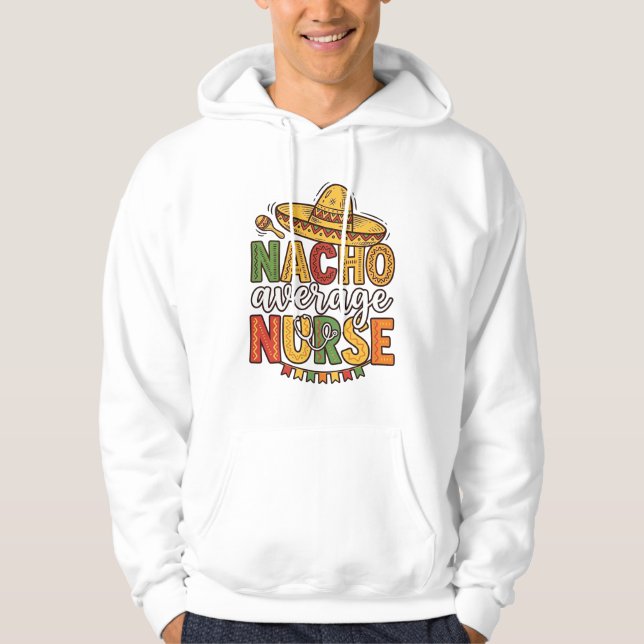 Nacho Average Nurse Cinco De Mayo T-shirt-design_1 Hoodie (Framsida)