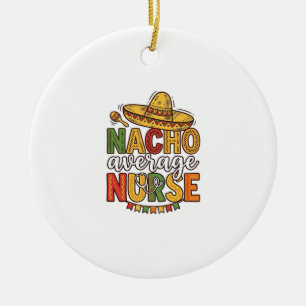 Nacho Average Nurse Cinco De Mayo T-shirt-design_1 Julgransprydnad Keramik