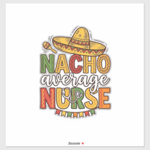 Nacho Average Nurse Cinco De Mayo T-shirt Design_1 Klistermärken