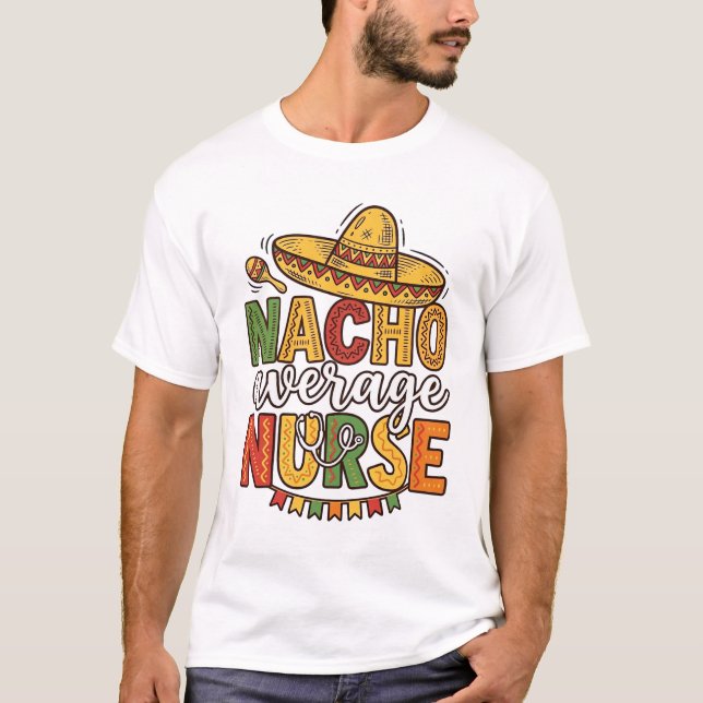 Nacho Average Nurse Cinco De Mayo T-shirt-design_1 T Shirt (Framsida)