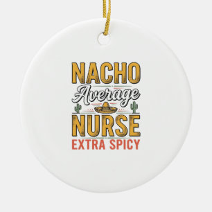 Nacho Average Nurse Extra Spicy Vintage Shirt Desi Julgransprydnad Keramik