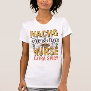 Nacho Average Nurse Extra Spicy Vintage Shirt Desi T