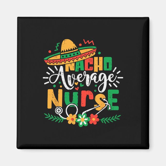 Nacho Average Nurse Family Cinco De Mayo Mexican R Magnet (Framsidan)