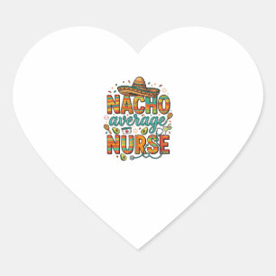 Nacho Average Nurse Fiesta Vector Skjorta Design_1 Hjärtformat Klistermärke