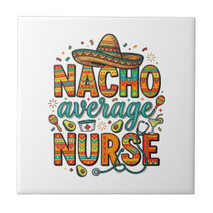 Nacho Average Nurse Fiesta Vector Skjorta Design_1 Kakelplatta