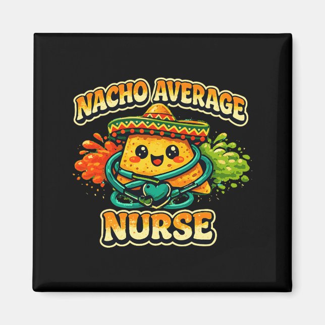 Nacho Average Nurse Rolig Cinco De Mayo Sjuksköter Magnet (Framsidan)