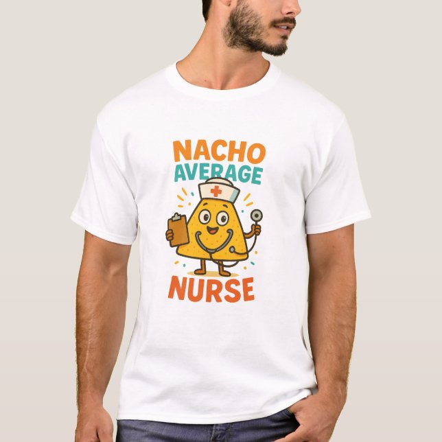 Nacho Average Nurse Shirt  T (Framsida)