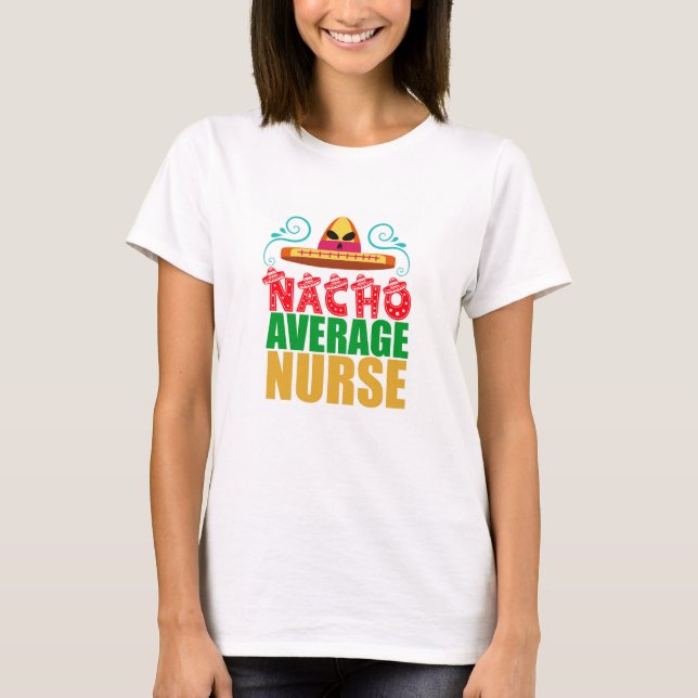 Nacho Average Nurse T Shirt (Framsida)