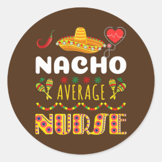 Nacho Average Nurse Tee Cinco De Mayo Cool Runt Klistermärke