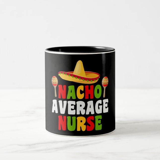 Nacho Average Nurse Two-Tone Coffee Mugg (Center)