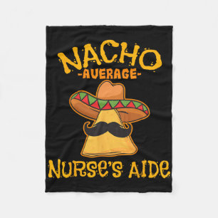 Nacho Average Nurse's Aide Cna Cinco De Mayo Mexii Fleecefilt