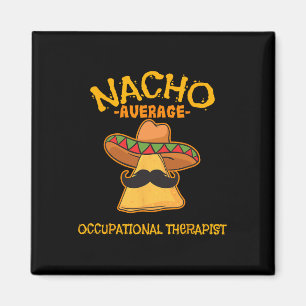 Nacho Average Occupation Therapist Cinco De Mayo Magnet