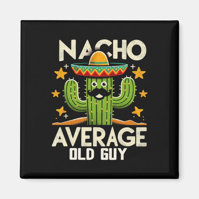 Nacho Average Old Guy Grandfather Funny Cinco De M Magnet (Framsidan)