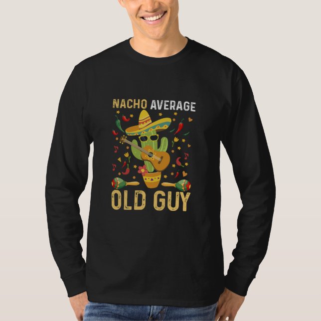 Nacho Average Old Guy Humor som säger gammal man T Shirt (Framsida)