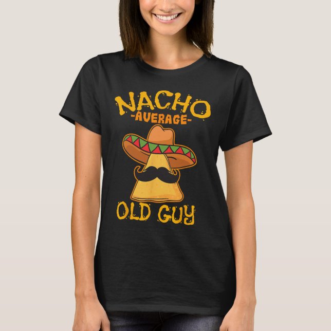 Nacho Average Old Guy Mexican Grandfather Cinco De T Shirt (Framsida)