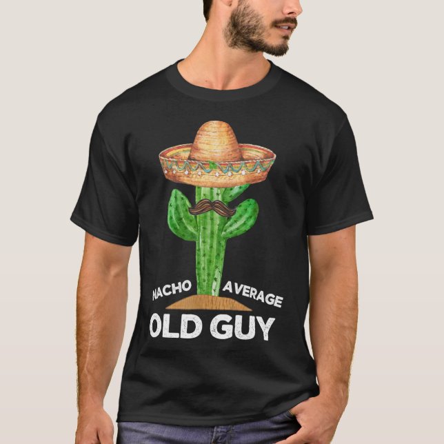 Nacho Average Old Guy Mexican Old Man Funny Cinco T Shirt (Framsida)