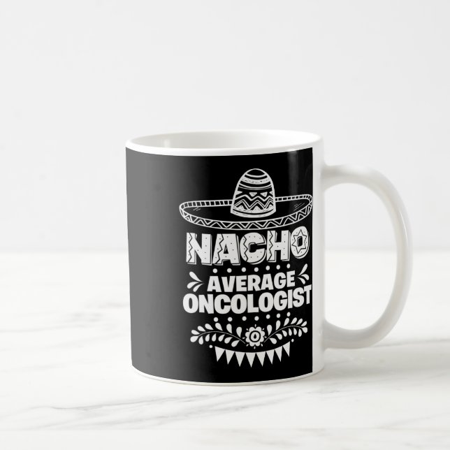 Nacho Average Oncolog Roligt Gift Cinco De Mayo Kaffemugg (Höger)