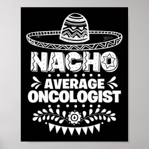 Nacho Average Oncolog Roligt Gift Cinco De Mayo Poster