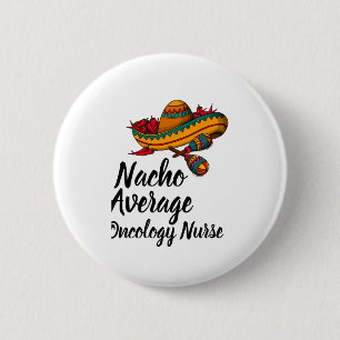 Nacho Average Oncology Nurse - Funny Cinco De Mayo Knapp