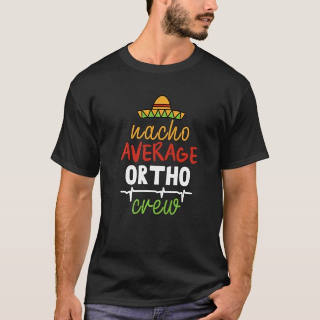 Nacho Average Ortho Crew T Shirt (Framsida)