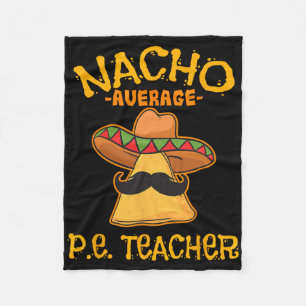 Nacho Average P.e Teacher Mexican Cinco De Mayo S Fleecefilt