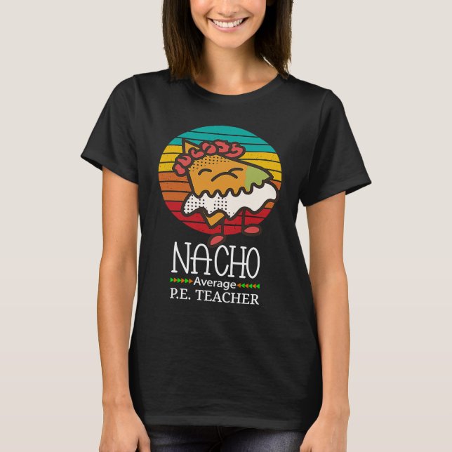 Nacho Average P E Teacher T Shirt (Framsida)