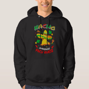 Nacho Average Pacu Nurse Cinco De Mayo Party 12 Hoodie