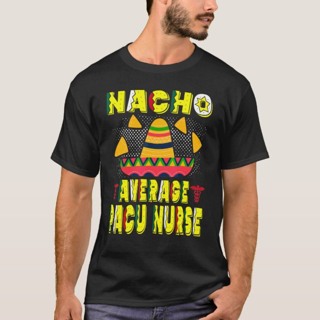 Nacho Average Pacu Nurse Cinco De Mayo Party 4 T Shirt (Framsida)