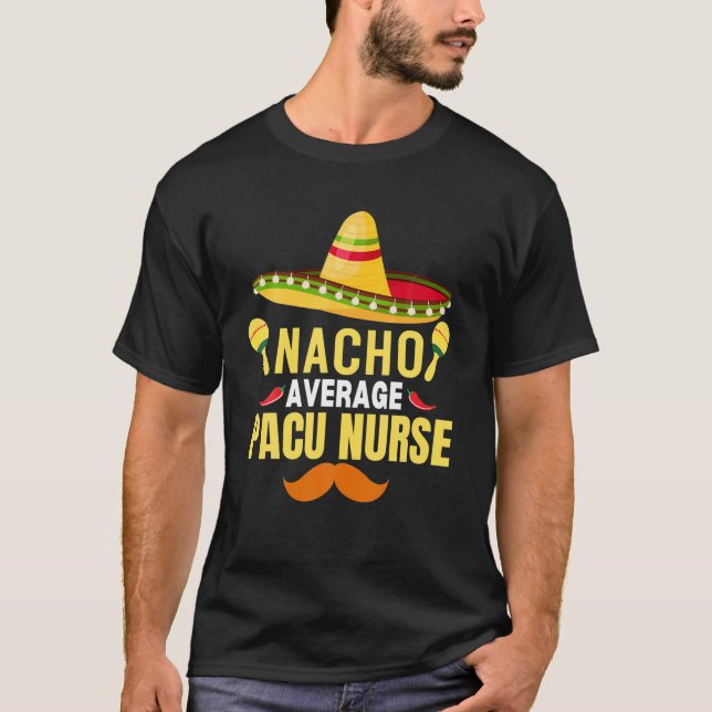 Nacho Average Pacu Nurse T Shirt (Framsida)