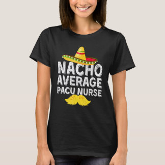 Nacho Average Pacu Sjuksköterska T Shirt