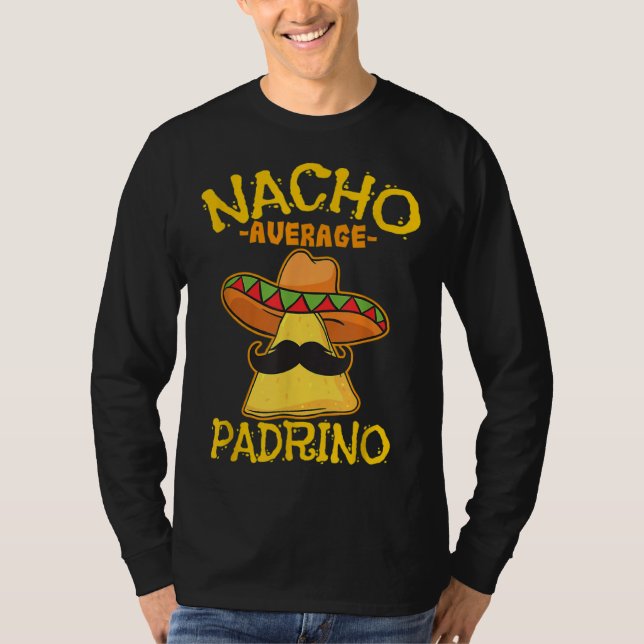 Nacho Average Padrino Godparent Godfather Cinco De T Shirt (Framsida)