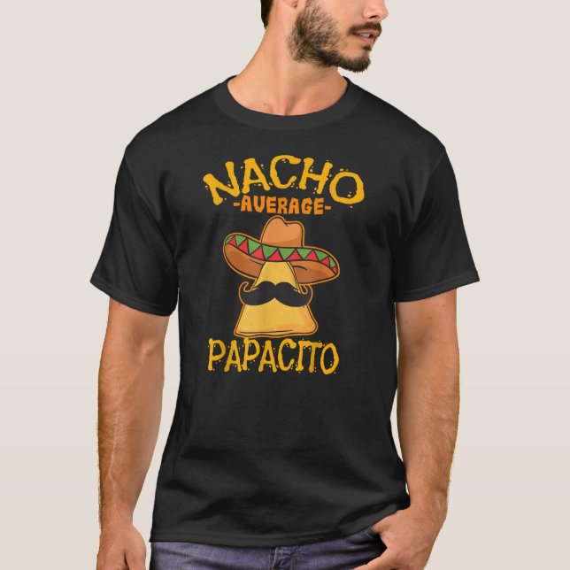 Nacho Average Papacito Far Pappa pappa Cinco de T Shirt (Framsida)